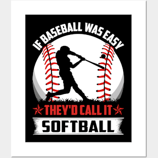 If Baseball Was Easy They'd Call It Softball Posters and Art